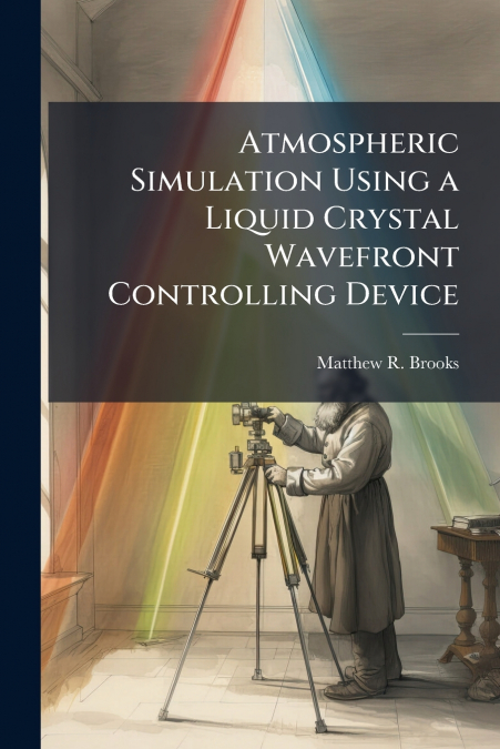 Atmospheric Simulation Using a Liquid Crystal Wavefront Controlling Device