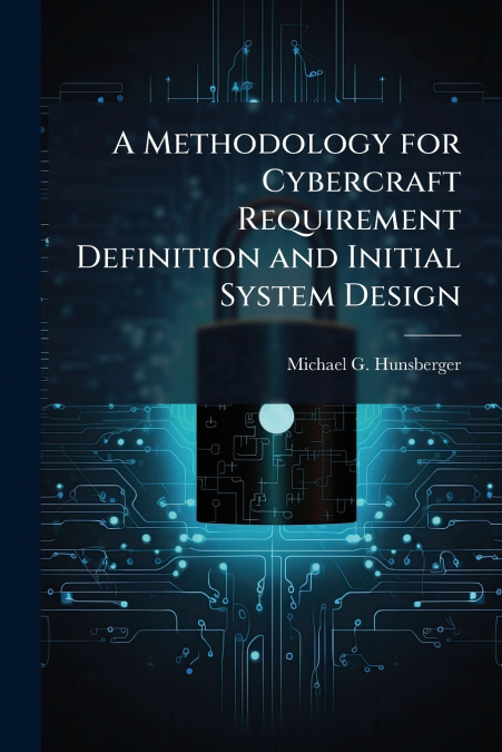 A Methodology for Cybercraft Requirement Definition and Initial System Design