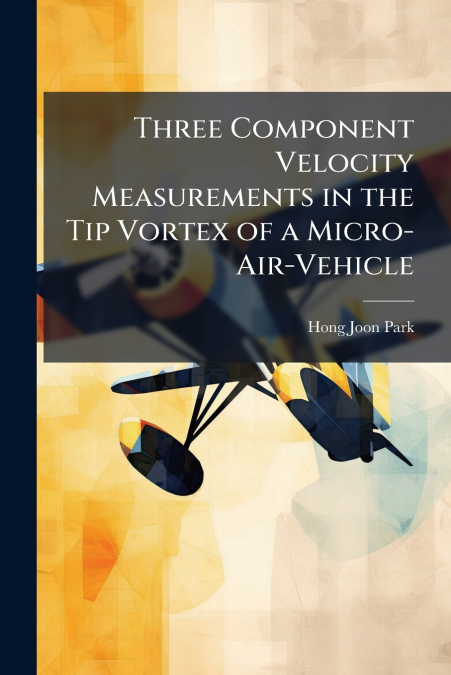 Three Component Velocity Measurements in the Tip Vortex of a Micro-Air-Vehicle
