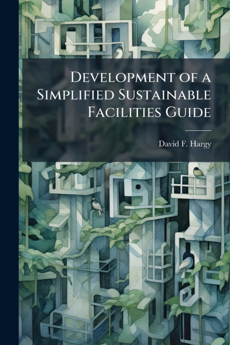 Development of a Simplified Sustainable Facilities Guide