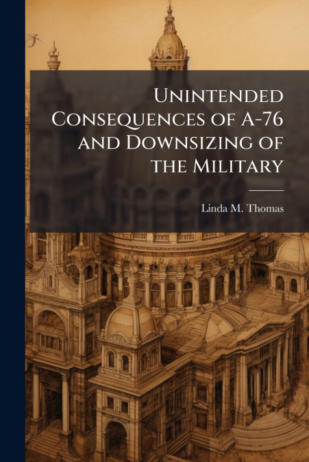 Unintended Consequences of A-76 and Downsizing of the Military