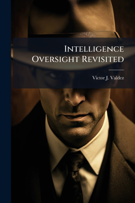 Intelligence Oversight Revisited