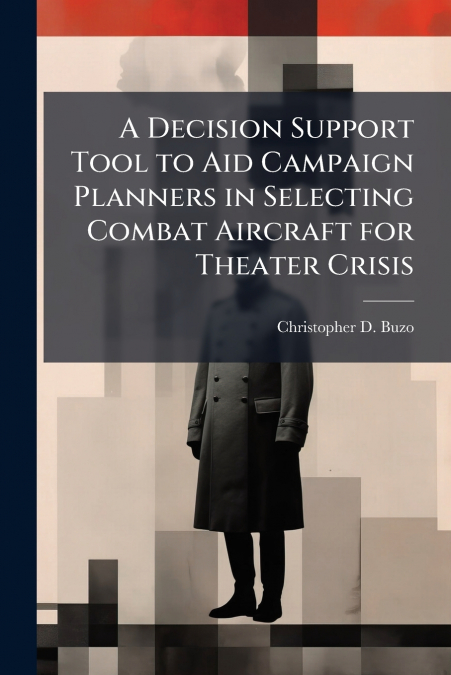 A Decision Support Tool to Aid Campaign Planners in Selecting Combat Aircraft for Theater Crisis