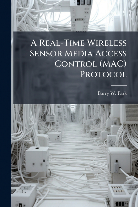 A Real-Time Wireless Sensor Media Access Control (MAC) Protocol