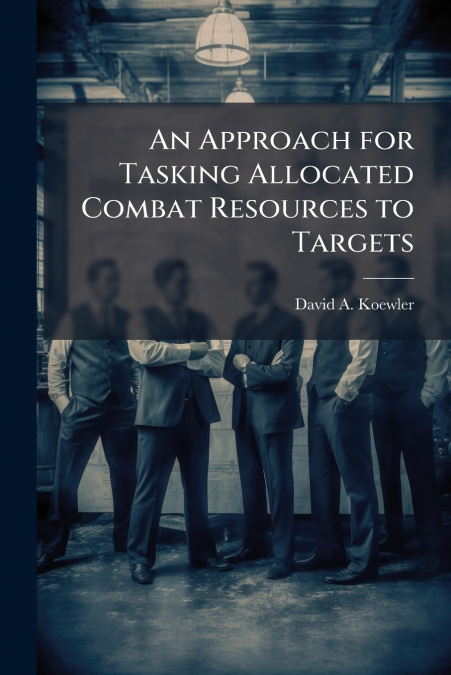 An Approach for Tasking Allocated Combat Resources to Targets