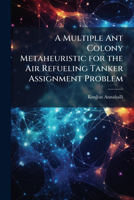 A Multiple Ant Colony Metaheuristic for the Air Refueling Tanker Assignment Problem