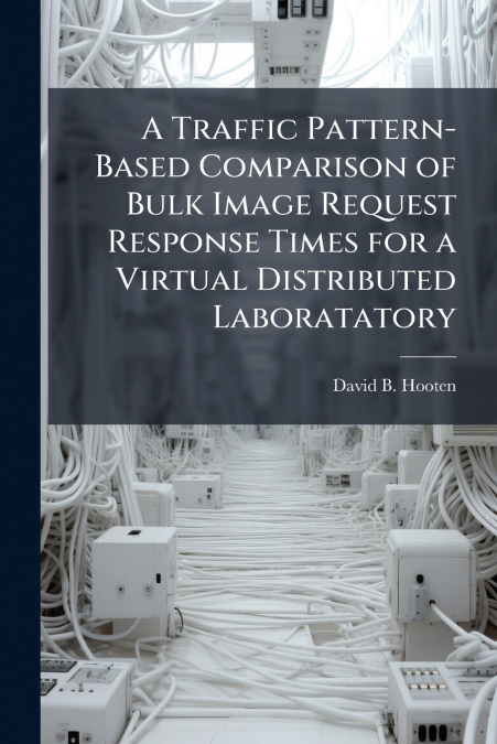 A Traffic Pattern-Based Comparison of Bulk Image Request Response Times for a Virtual Distributed Laboratatory