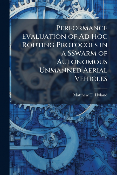 Performance Evaluation of Ad Hoc Routing Protocols in a SSwarm of Autonomous Unmanned Aerial Vehicles