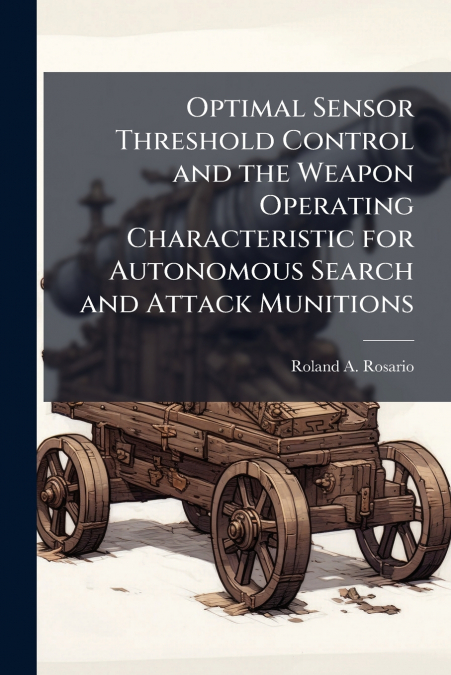 Optimal Sensor Threshold Control and the Weapon Operating Characteristic for Autonomous Search and Attack Munitions