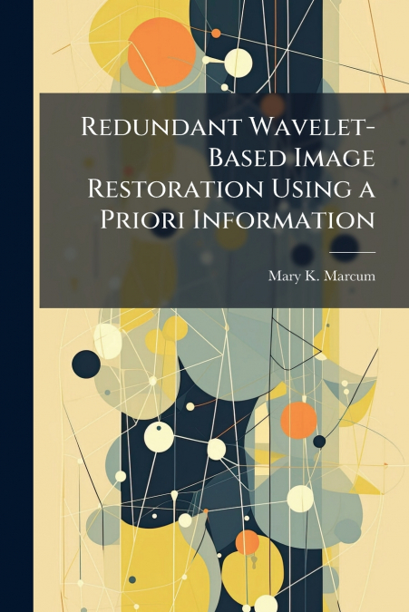 Redundant Wavelet-Based Image Restoration Using a Priori Information