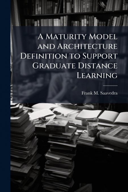 A Maturity Model and Architecture Definition to Support Graduate Distance Learning