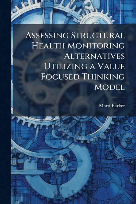 Assessing Structural Health Monitoring Alternatives Utilizing a Value Focused Thinking Model