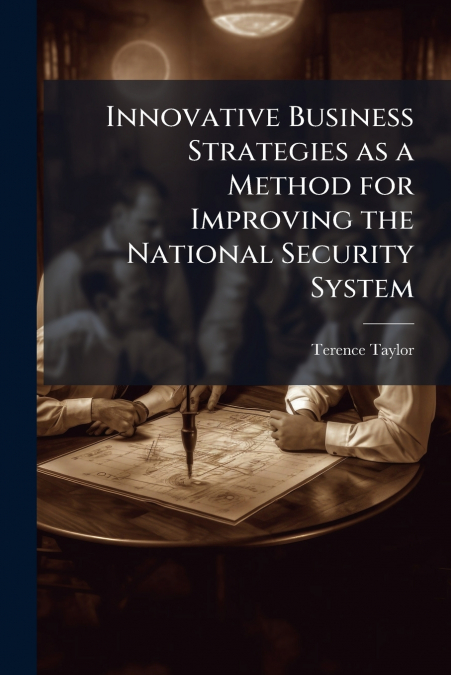 Innovative Business Strategies as a Method for Improving the National Security System