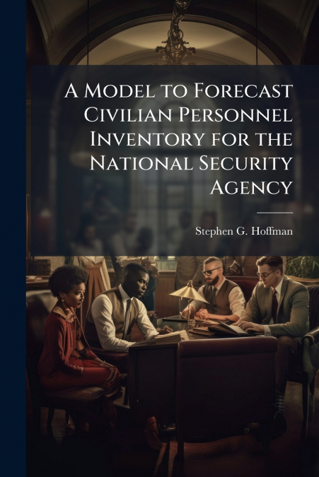 A Model to Forecast Civilian Personnel Inventory for the National Security Agency