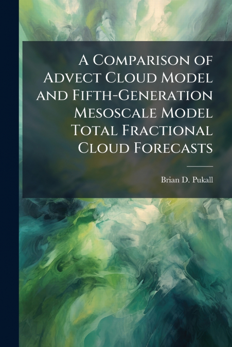 A Comparison of Advect Cloud Model and Fifth-Generation Mesoscale Model Total Fractional Cloud Forecasts