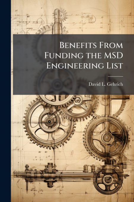 Benefits From Funding the MSD Engineering List