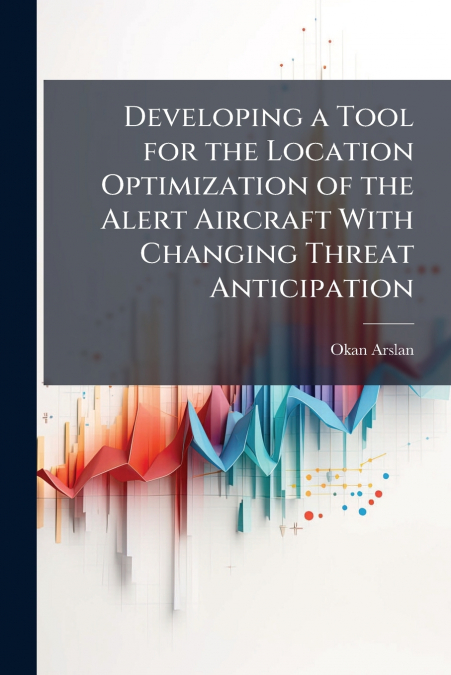 Developing a Tool for the Location Optimization of the Alert Aircraft With Changing Threat Anticipation