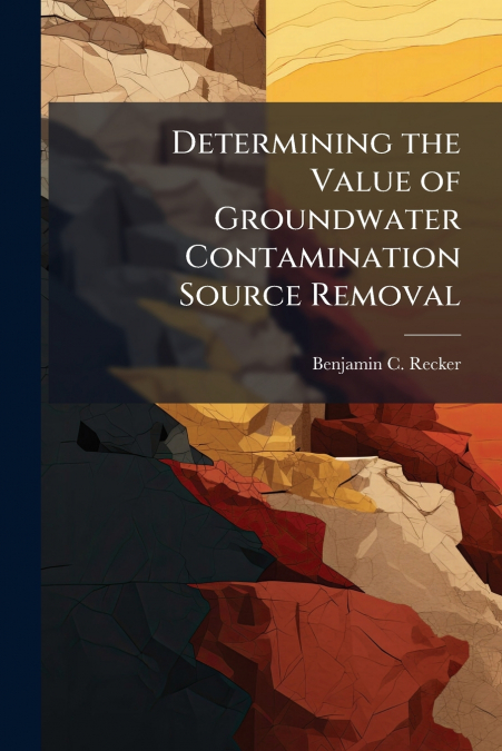 Determining the Value of Groundwater Contamination Source Removal
