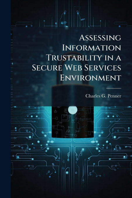 Assessing Information Trustability in a Secure Web Services Environment