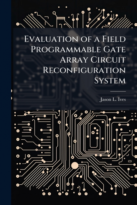 Evaluation of a Field Programmable Gate Array Circuit Reconfiguration System