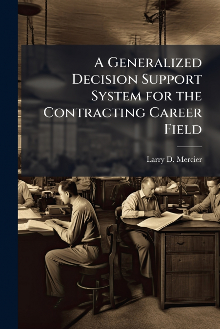 A Generalized Decision Support System for the Contracting Career Field