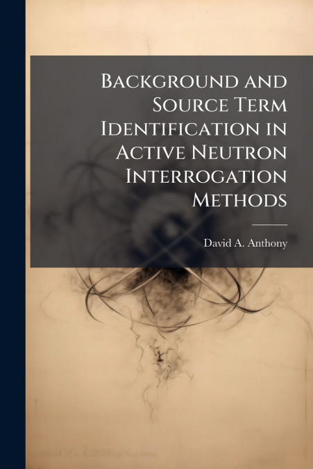 Background and Source Term Identification in Active Neutron Interrogation Methods