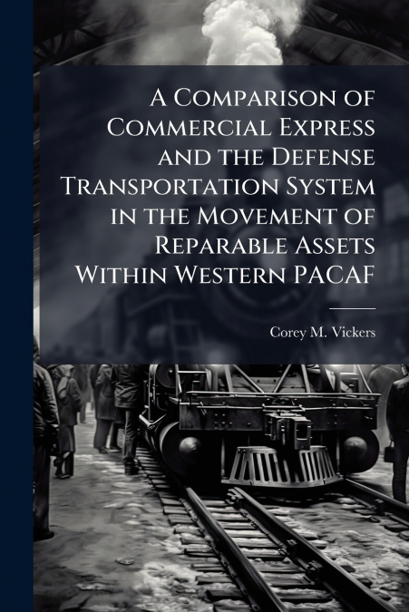 A Comparison of Commercial Express and the Defense Transportation System in the Movement of Reparable Assets Within Western PACAF