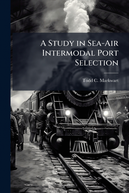 A Study in Sea-Air Intermodal Port Selection