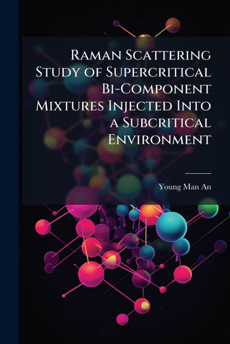 Raman Scattering Study of Supercritical Bi-Component Mixtures Injected Into a Subcritical Environment