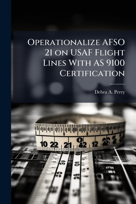Operationalize AFSO 21 on USAF Flight Lines With AS 9100 Certification