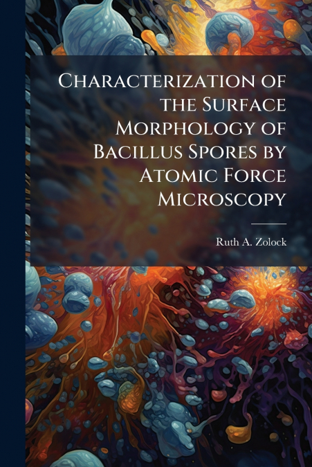 Characterization of the Surface Morphology of Bacillus Spores by Atomic Force Microscopy