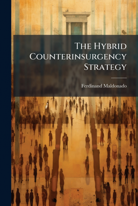 The Hybrid Counterinsurgency Strategy