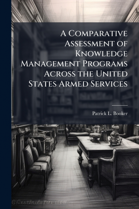 A Comparative Assessment of Knowledge Management Programs Across the United States Armed Services