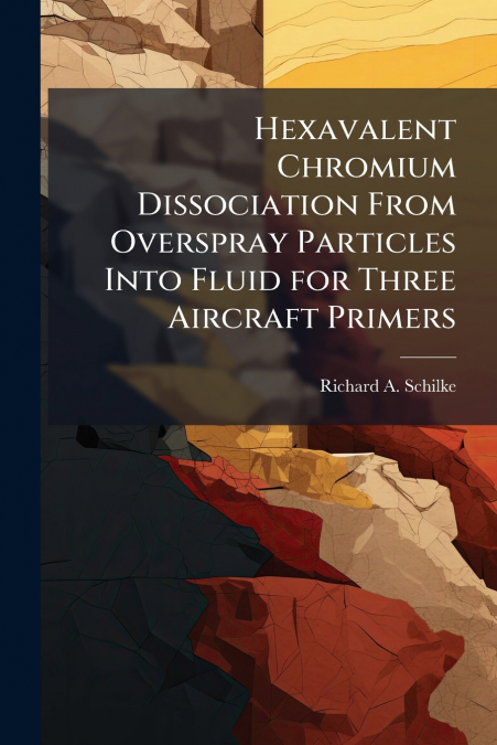 Hexavalent Chromium Dissociation From Overspray Particles Into Fluid for Three Aircraft Primers