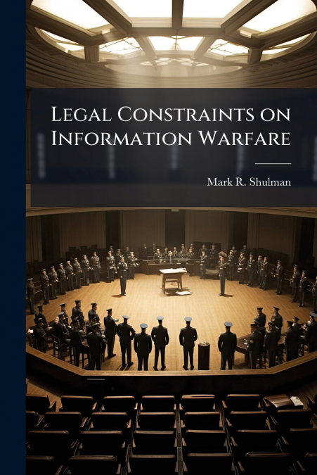 Legal Constraints on Information Warfare