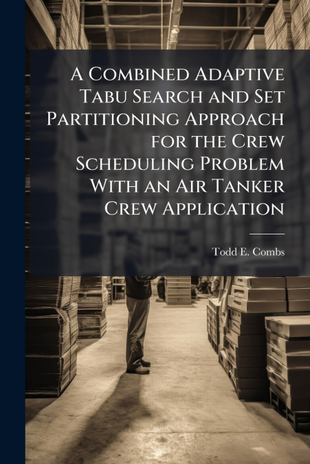 A Combined Adaptive Tabu Search and Set Partitioning Approach for the Crew Scheduling Problem With an Air Tanker Crew Application