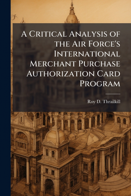 A Critical Analysis of the Air Force’s International Merchant Purchase Authorization Card Program