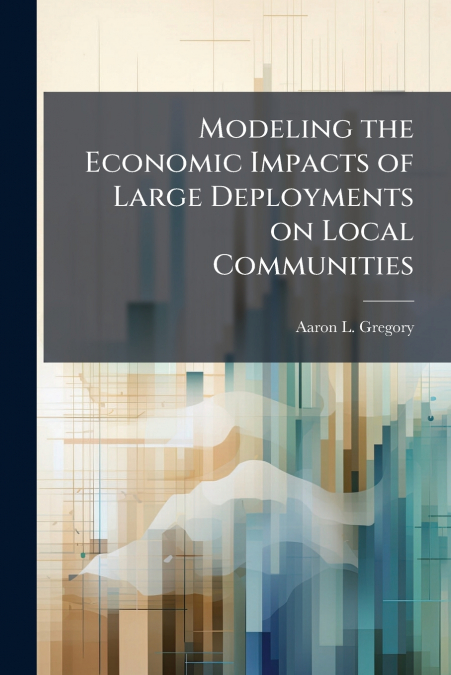 Modeling the Economic Impacts of Large Deployments on Local Communities