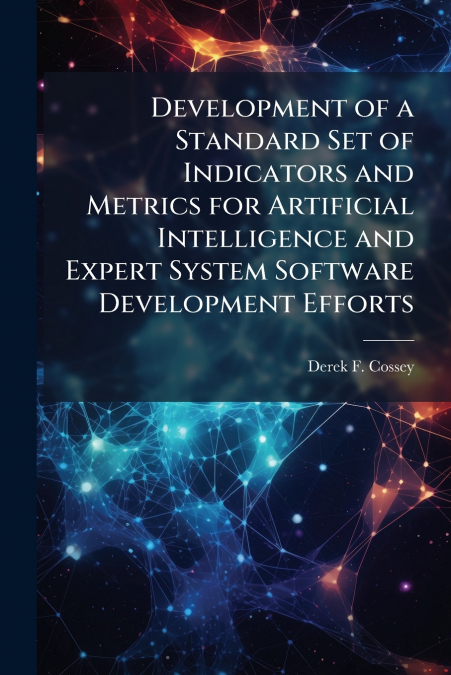 Development of a Standard Set of Indicators and Metrics for Artificial Intelligence and Expert System Software Development Efforts