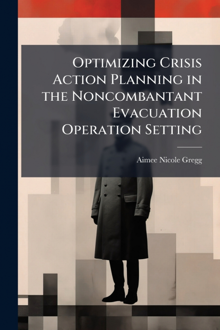 Optimizing Crisis Action Planning in the Noncombantant Evacuation Operation Setting
