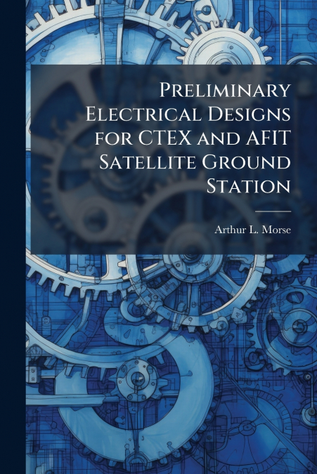 Preliminary Electrical Designs for CTEX and AFIT Satellite Ground Station