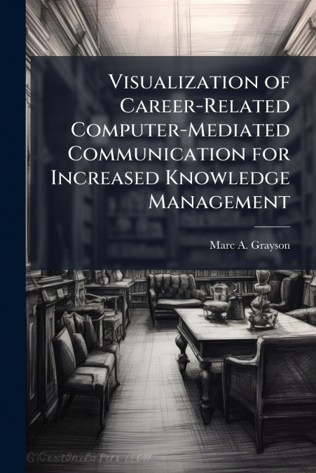 Visualization of Career-Related Computer-Mediated Communication for Increased Knowledge Management