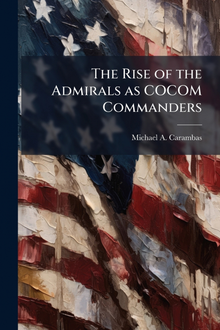 The Rise of the Admirals as COCOM Commanders
