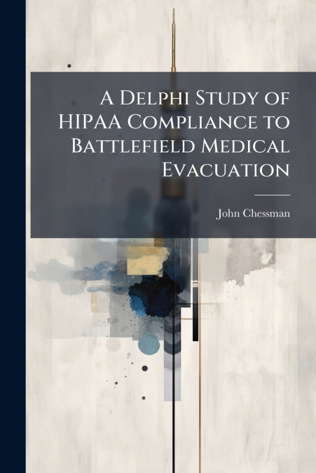 A Delphi Study of HIPAA Compliance to Battlefield Medical Evacuation