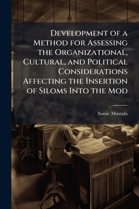 Development of a Method for Assessing the Organizational, Cultural, and Political Considerations Affecting the Insertion of Siloms Into the Mod
