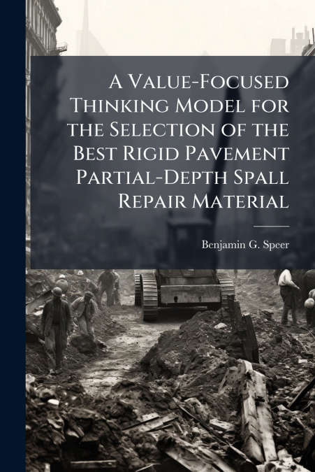 A Value-Focused Thinking Model for the Selection of the Best Rigid Pavement Partial-Depth Spall Repair Material