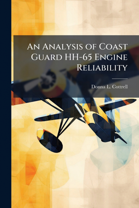 An Analysis of Coast Guard HH-65 Engine Reliability