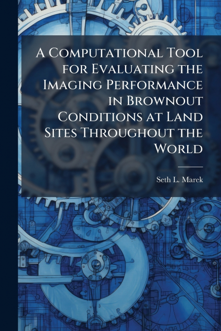 A Computational Tool for Evaluating the Imaging Performance in Brownout Conditions at Land Sites Throughout the World