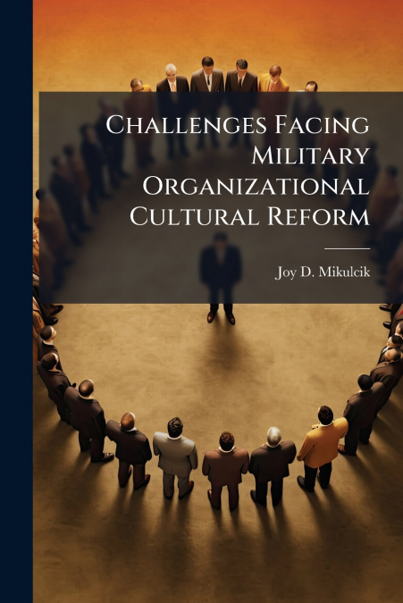Challenges Facing Military Organizational Cultural Reform
