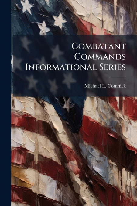 Combatant Commands Informational Series